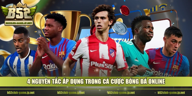 4 nguyên tắc áp dụng trong cá cược bóng đá online