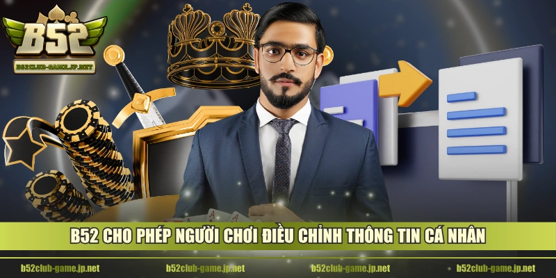 B52 cho phép người chơi điều chỉnh thông tin cá nhân