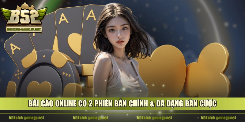 Bài Cào Online có 2 phiên bản chính & đa dạng bàn cược