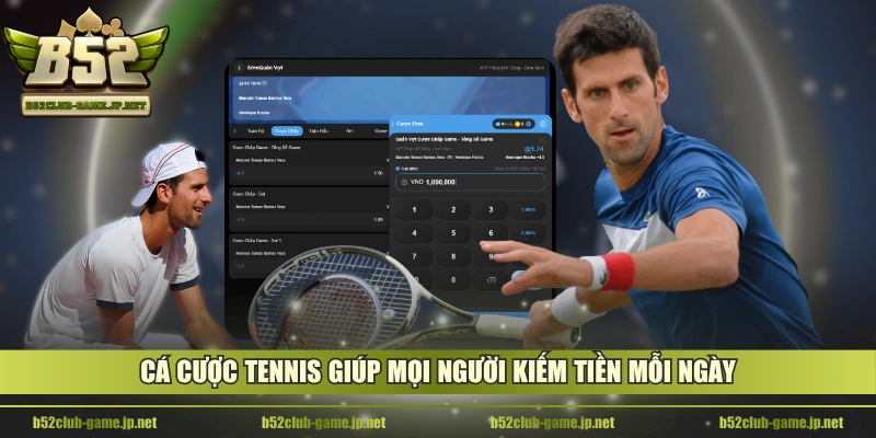 Cá cược tennis giúp mọi người kiếm tiền mỗi ngày