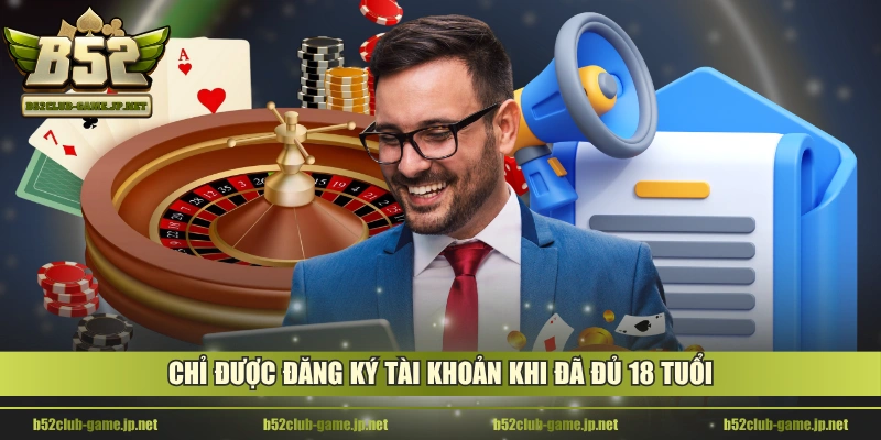 Chỉ được đăng ký tài khoản khi đã đủ 18 tuổi