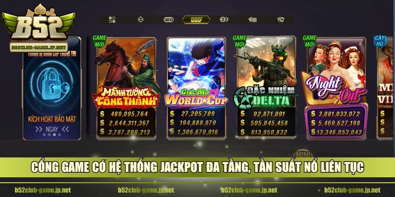 Cổng game có hệ thống Jackpot đa tầng, tần suất nổ liên tục