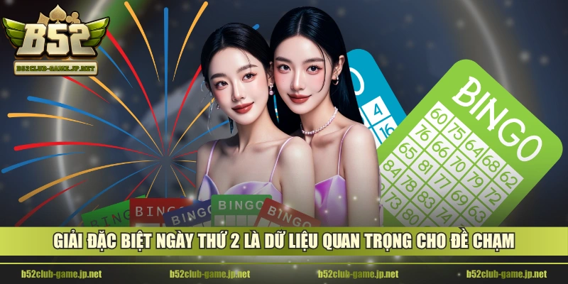 Giải đặc biệt ngày thứ 2 là dữ liệu quan trọng cho đề chạm
