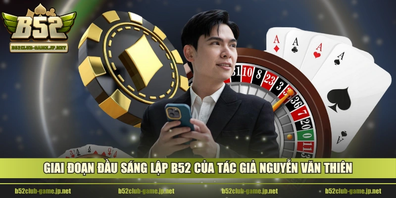 Giai đoạn đầu sáng lập B52 của tác giả Nguyễn Văn Thiên