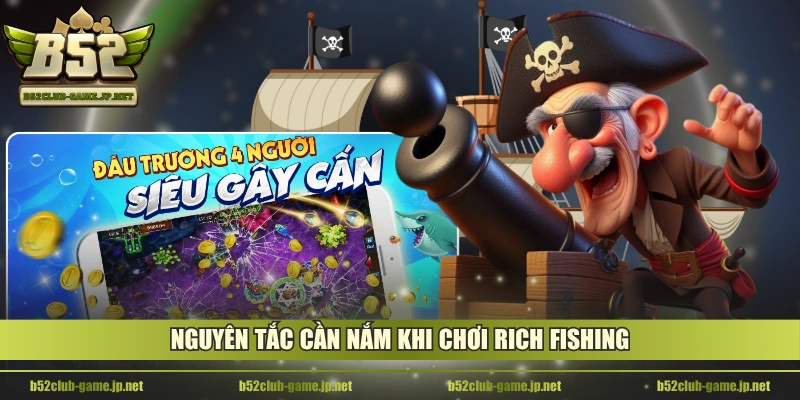 Nguyên tắc cần nắm khi chơi Rich Fishing