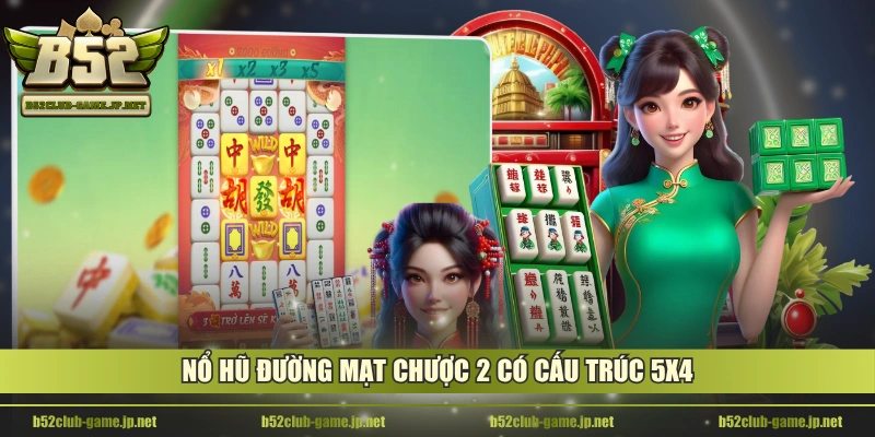 Nổ hũ Đường Mạt Chược 2 có cấu trúc 5x4